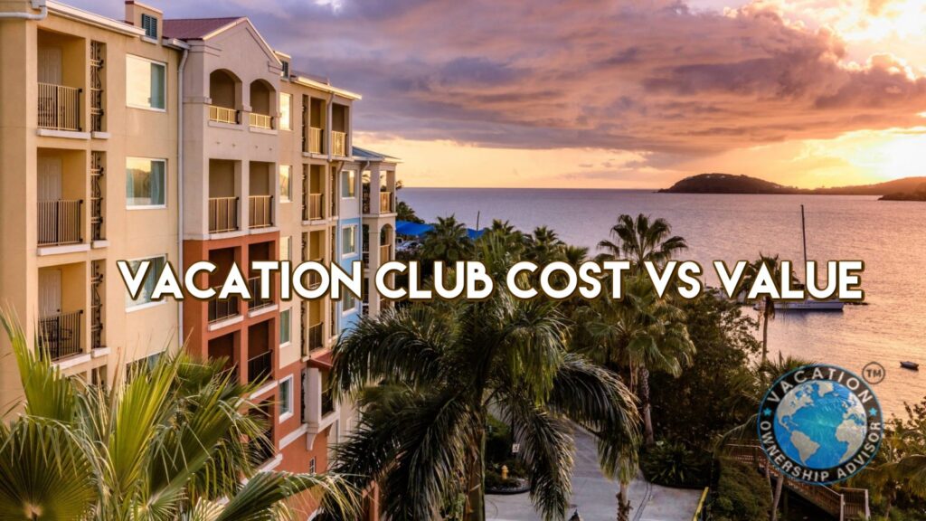 Vacation Club Cost vs Value | Vacation Ownership Advisor